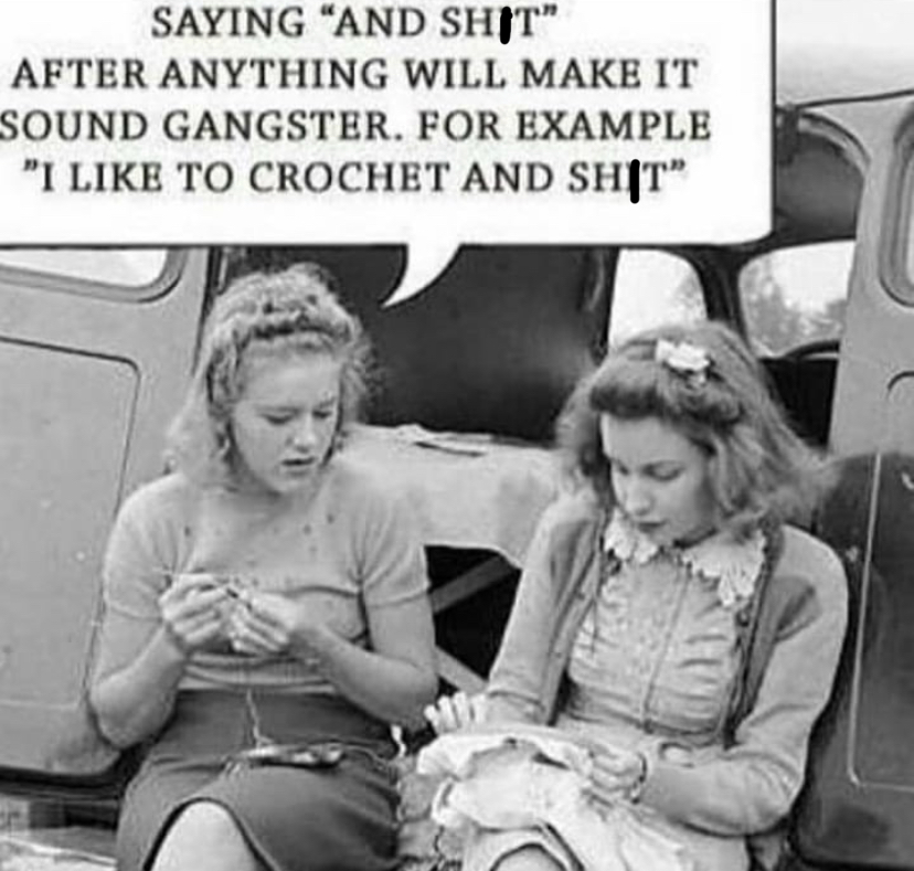miss my husband funny - Saying "And Shit" After Anything Will Make It Sound Gangster. For Example "I To Crochet And Sht"