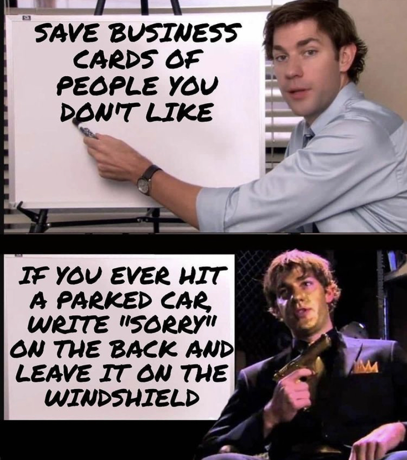 white board meme template - Save Business Cards Of People You Don'T If You Ever Hit A Parked Car Write "Sorry On The Back And Leave It On The Windshield