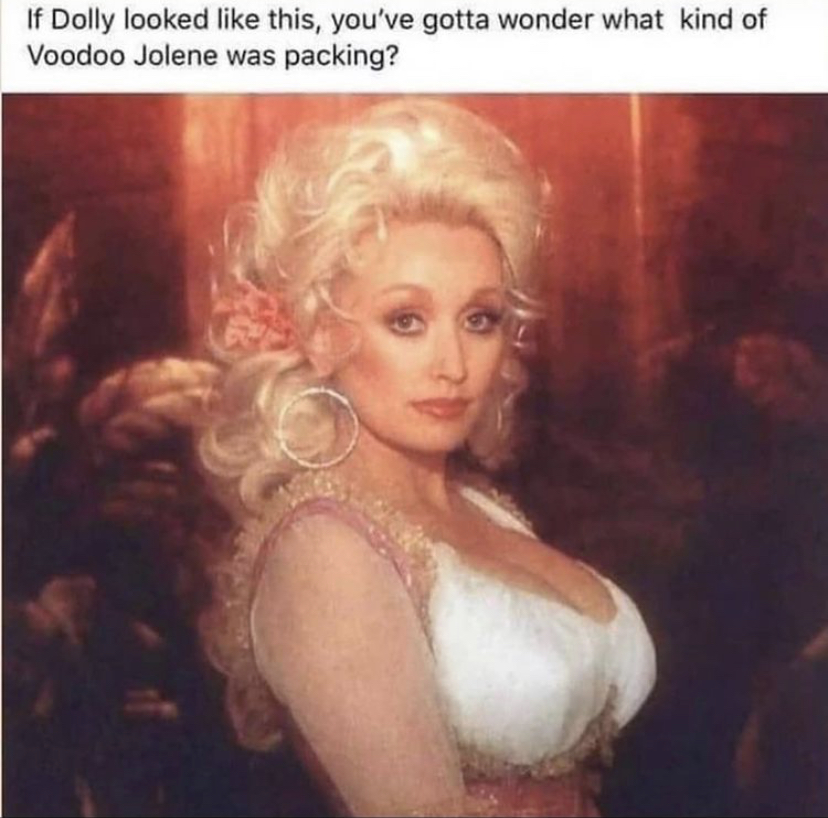 young dolly parton - If Dolly looked this, you've gotta wonder what kind of Voodoo Jolene was packing?