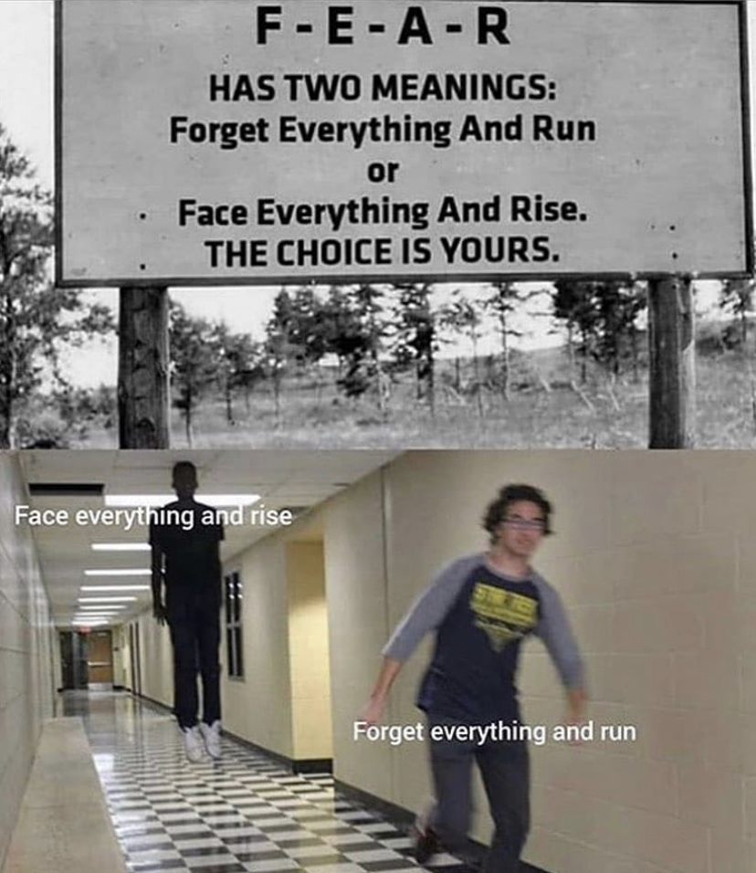 black figure meme - FEAR Has Two Meanings Forget Everything And Run or Face Everything And Rise. The Choice Is Yours. Face everything and rise Forget everything and run