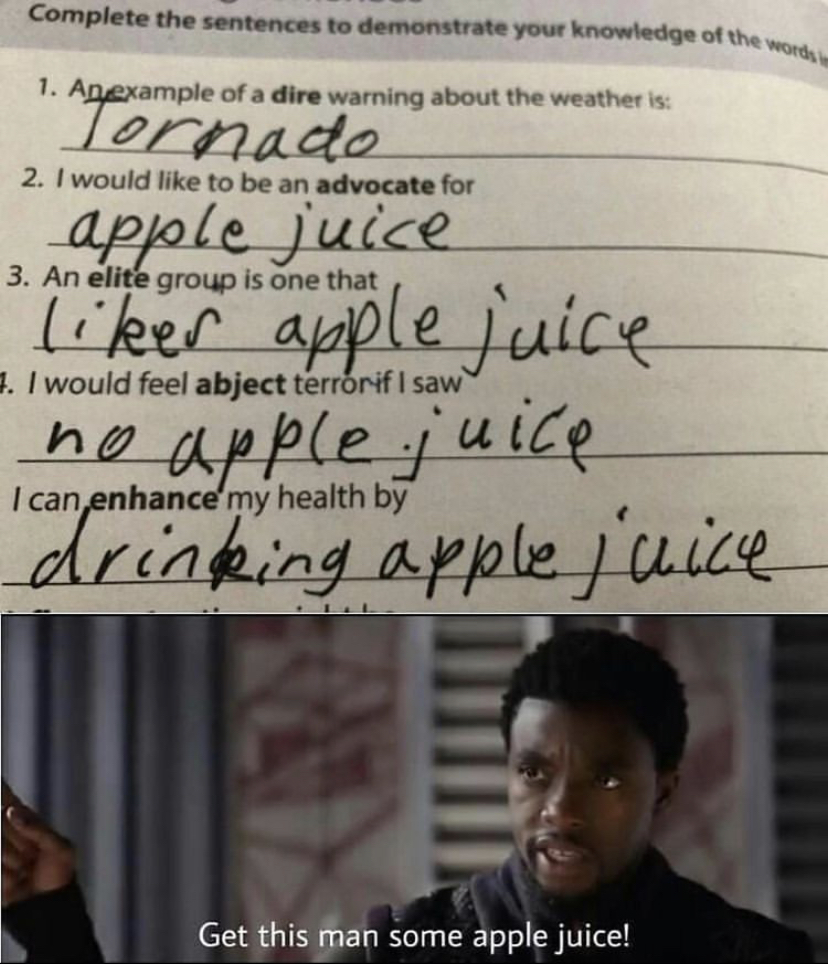 juice memes - Complete the sentences to demonstrate your knowledge of the word 1. Anexample of a dire warning about the weather is 2. I would to be an advocate for 3. An elite group is one that Tornado apple juice r apple juice no apple juice drinking app