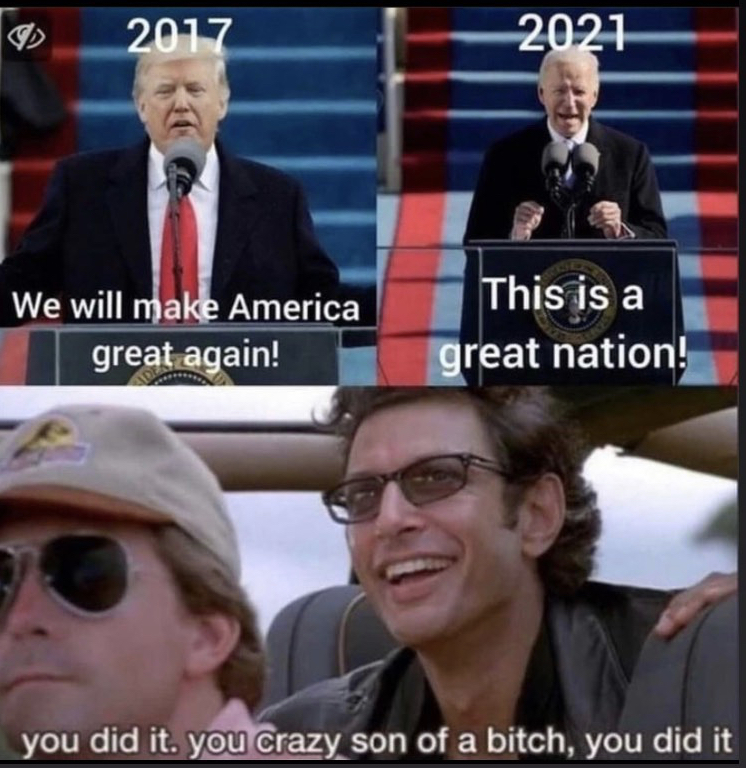 you did it you crazy son - 2017 2021 We will make America great again! This is a great nation! you did it. you crazy son of a bitch, you did it