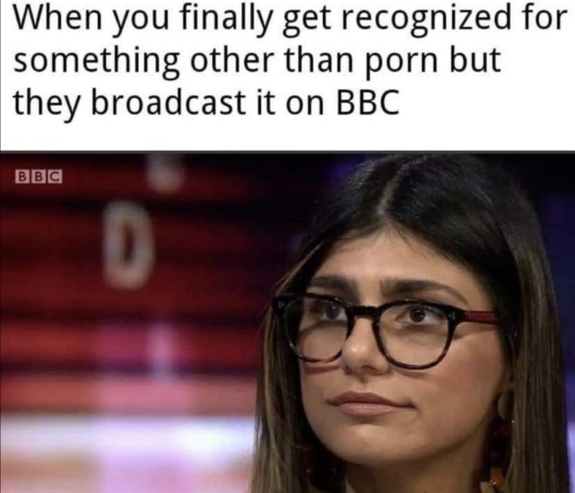 mia khalifa - When you finally get recognized for something other than porn but they broadcast it on Bbc Bbc D