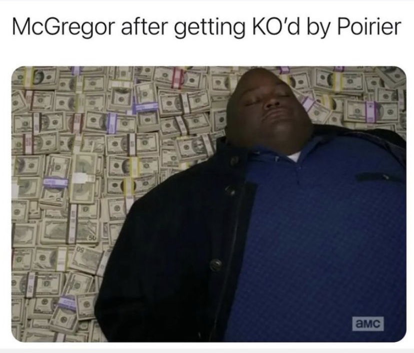 money meme breaking bad - McGregor after getting Ko'd by Poirier 50 os