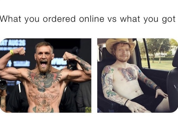 ed sheeran conor mcgregor - What you ordered online vs what you got Ceriwcop On