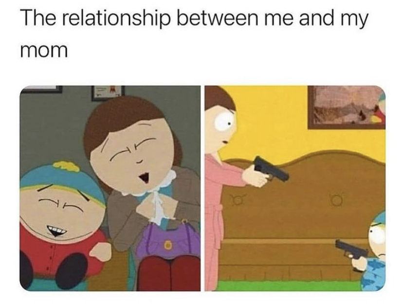 cartman and his mom - The relationship between me and my mom