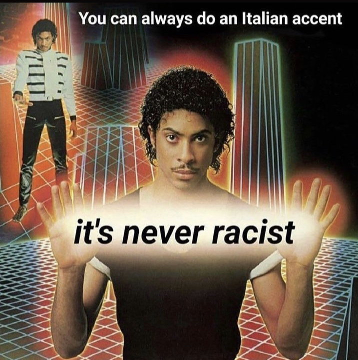 you can always do an italian accent - You can always do an Italian accent it's never racist