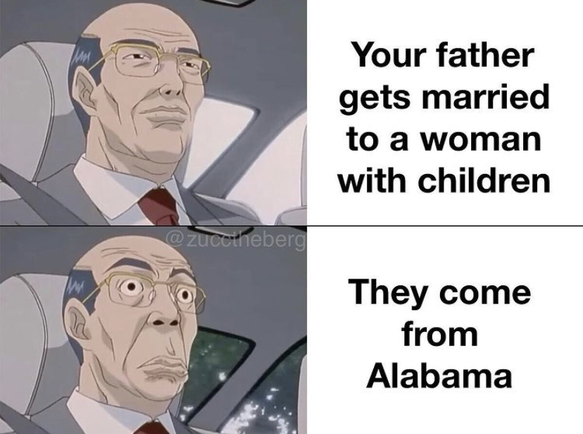if facebook told you that jumping off - Your father gets married to a woman with children They come from Alabama