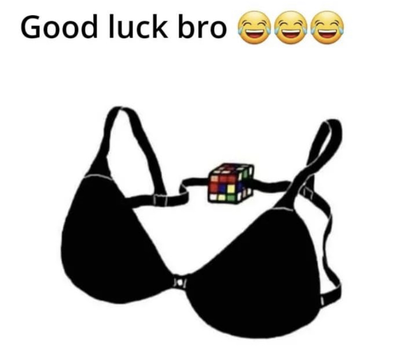 savage memes - rubik's cube bra - Good luck bro C