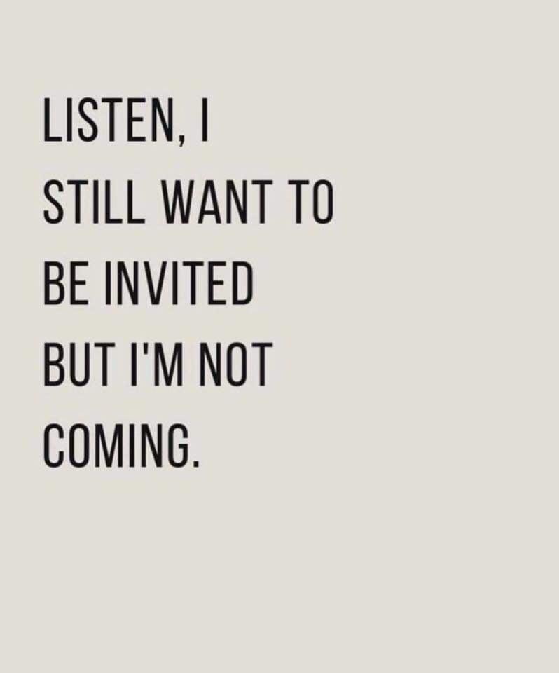 funny memes - loner quotes funny - Listen, I Still Want To Be Invited But I'M Not Coming.