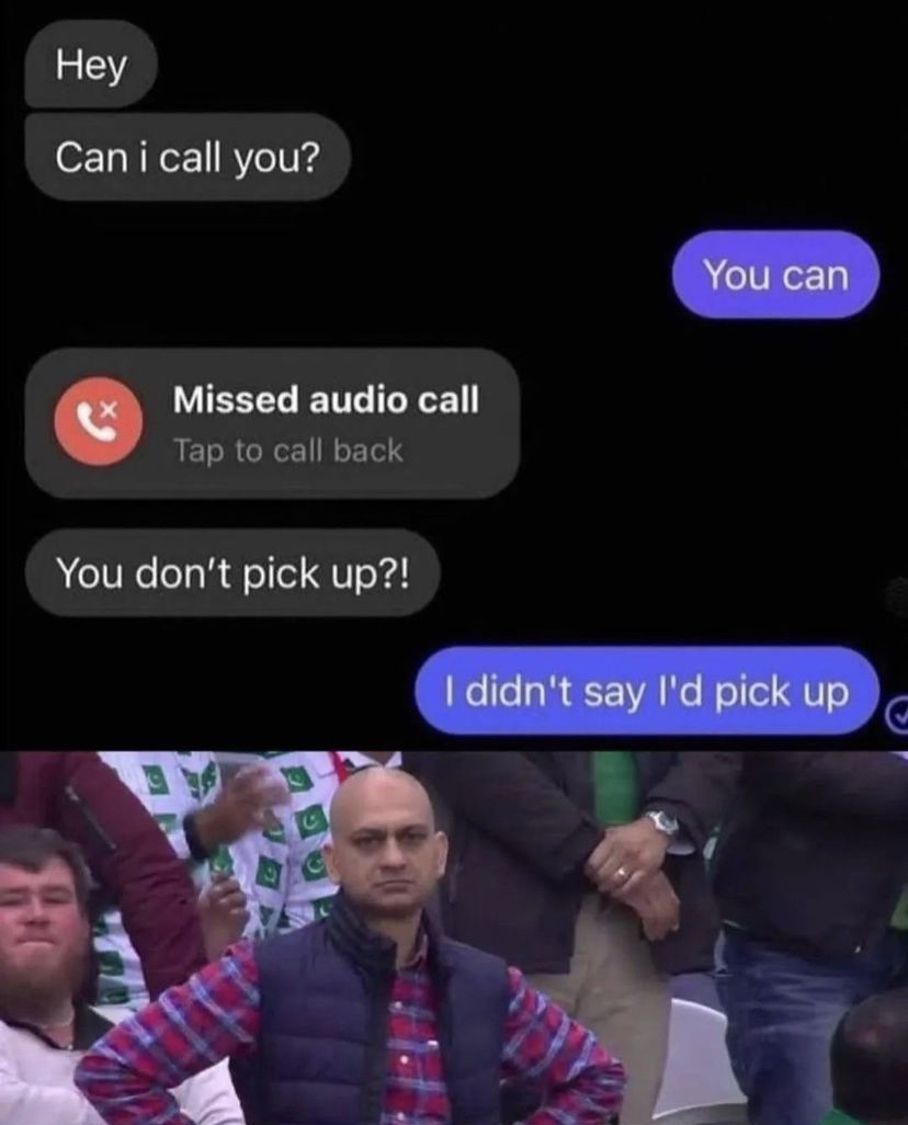funny memes - checkered shirt meme - Hey Can i call you? You can I didn't say I'd pick up Missed audio call Tap to call back You don't pick up?! G
