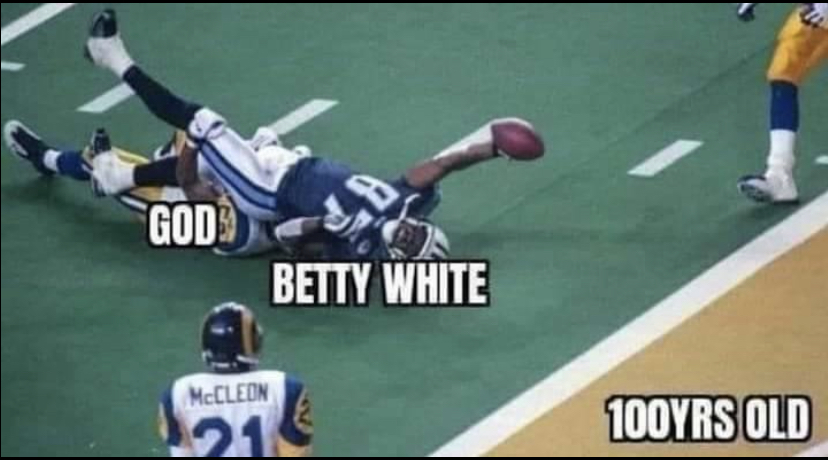 dank memes - funny memes - titans vs rams super bowl - God McCLEON Betty White 100YRS Old