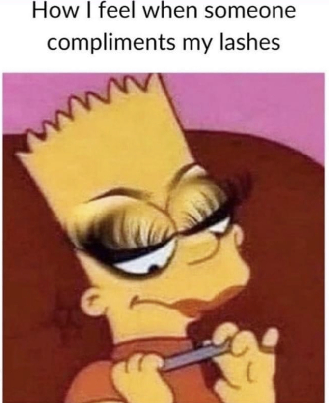 funny memes and pics - funny tik tok profiles - How I feel when someone compliments my lashes