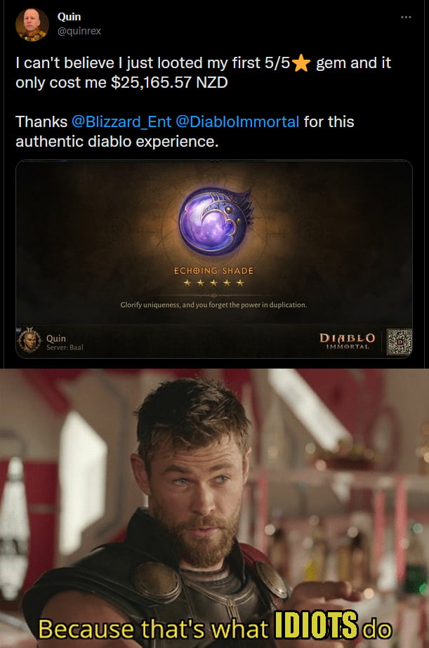 funny memes and pics - because that's what heroes do - Quin I can't believe I just looted my first 55 gem and it only cost me $25,165.57 Nzd Thanks Ent for this authentic diablo experience. Quin Server Baal Echoing Shade Clorify uniqueness, and you forget