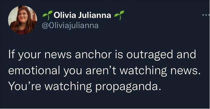 funny memes and pics - presentation - Olivia Julianna If your news anchor is outraged and emotional you aren't watching news. You're watching propaganda.