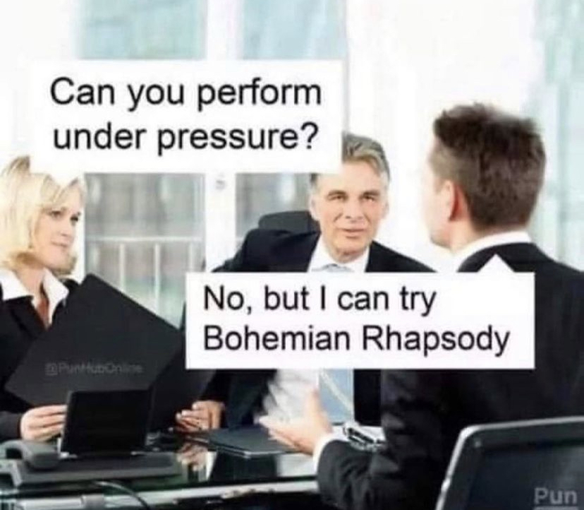 can you perform under pressure bohemian rhapsody - Can you perform under pressure? Online No, but I can try Bohemian Rhapsody Pun