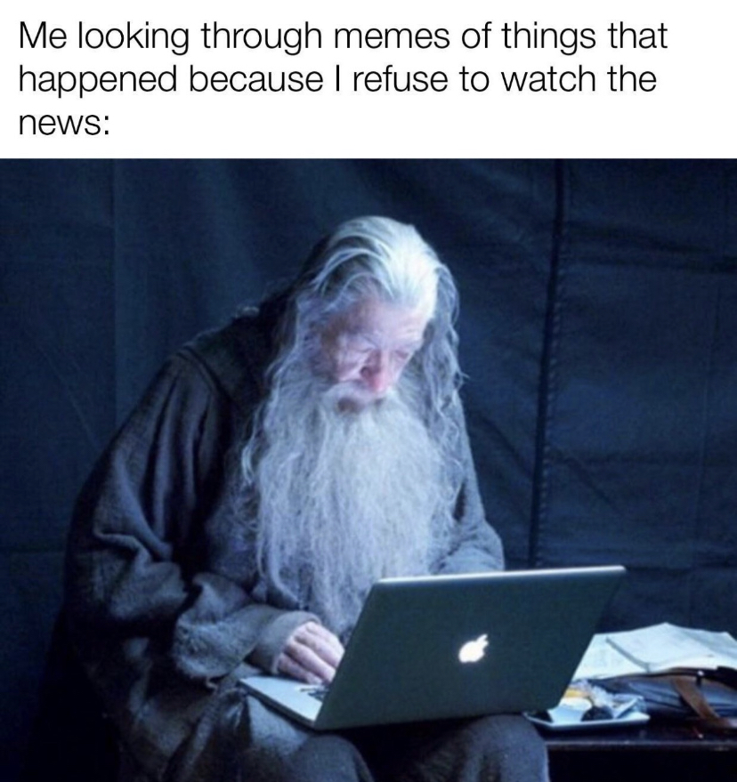 dank memes - gandalf mac - Me looking through memes of things that happened because I refuse to watch the news
