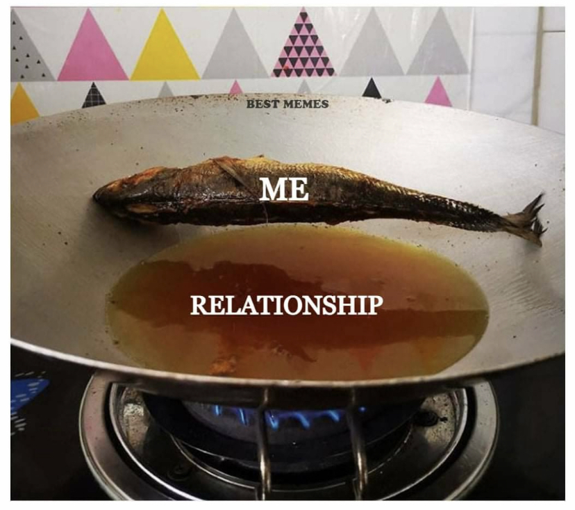 dank memes - cooking fail memes - Best Memes Me Relationship