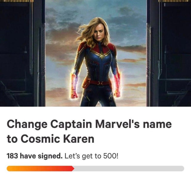 funny meme - Change Captain Marvel's name to Cosmic Karen 183 have signed. Let's get to 500!
