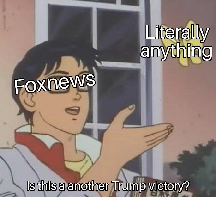 Is this a pigeon meme of how Foxnews makes literally anything into a Trump victory, or at least tries to