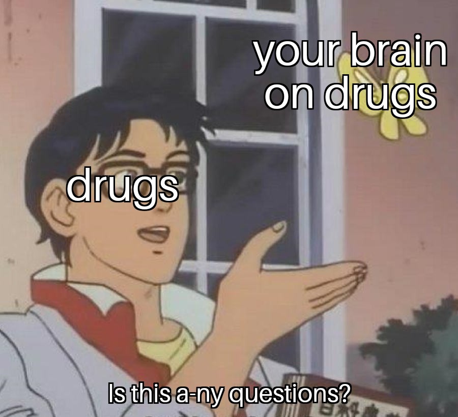 Dank meme with layers of irony of that this is drugs, this is your brain on drugs, any questions commercial from the 80's