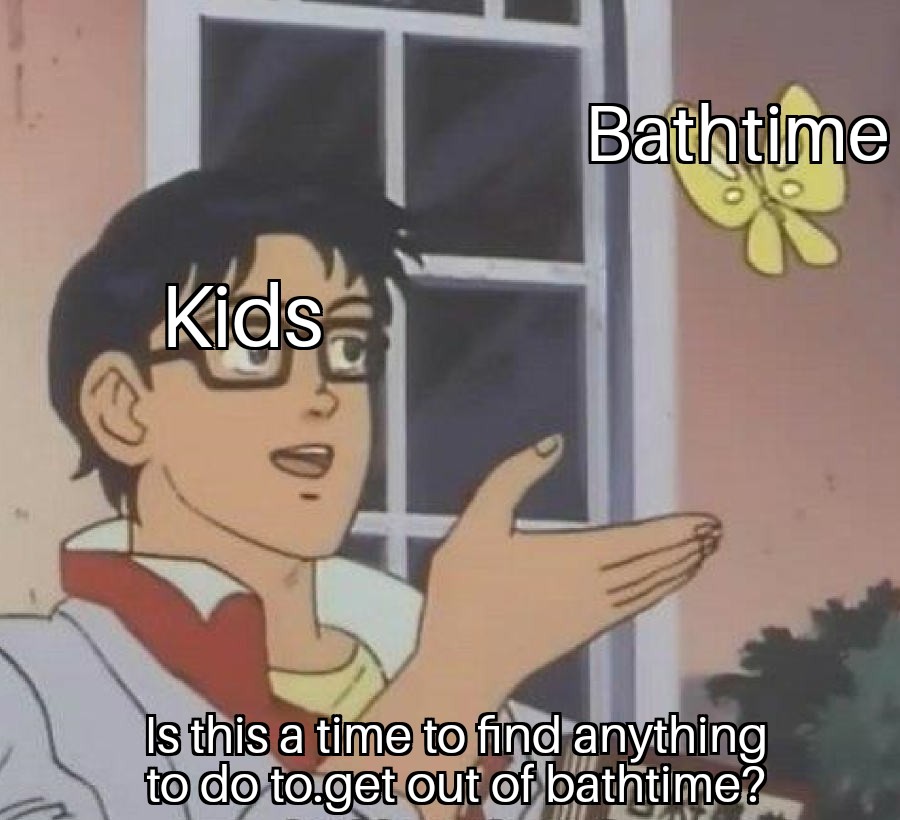 Pigeon meme about how kids find anything else to do when it is bathtime