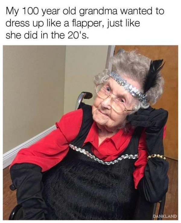 Grandma wholesomely wanted to dress like a flapper like she did back in the 1920's