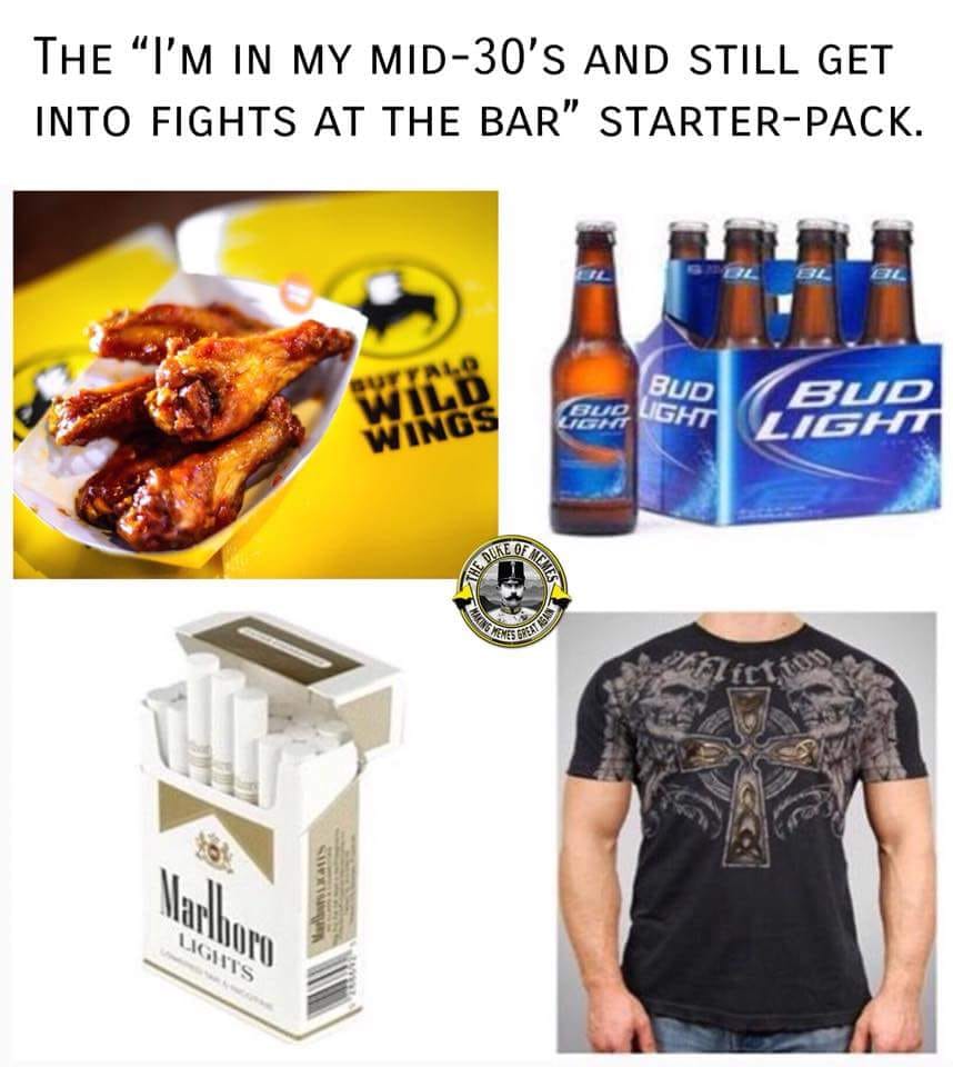 bud light - The I'M In My Mid30'S And Still Get Into Fights At The Bar" StarterPack. El Bud Bud Light Bud Light Wings The Dua Es Great Lights