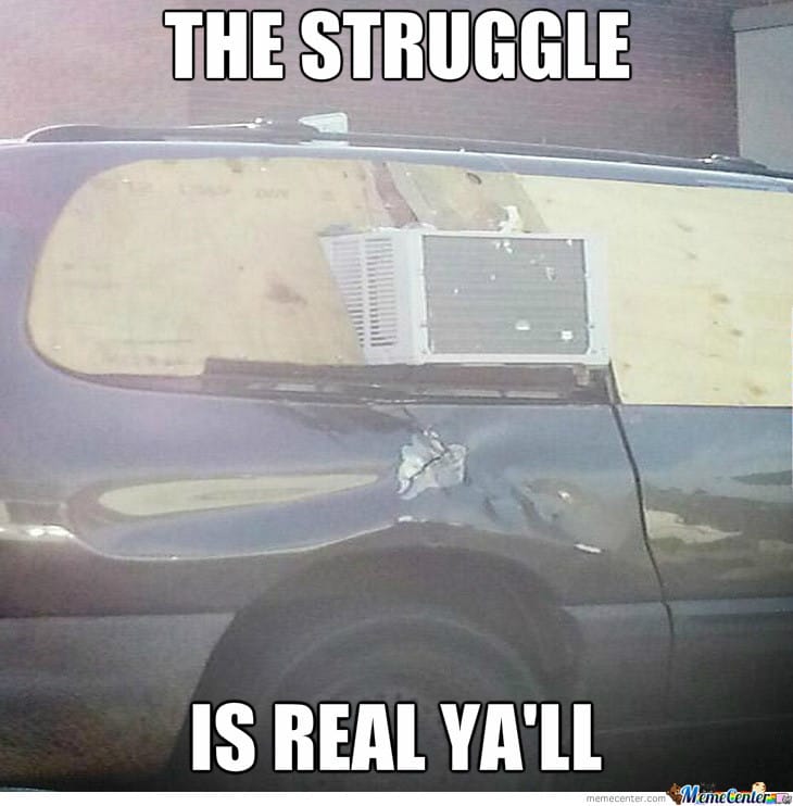 struggle is real ac on the car