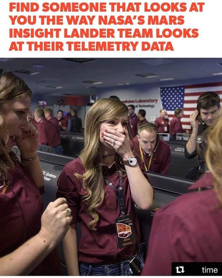 ironic dank meme of find you someone that looks at you the way NASA's team looks at telemetry data