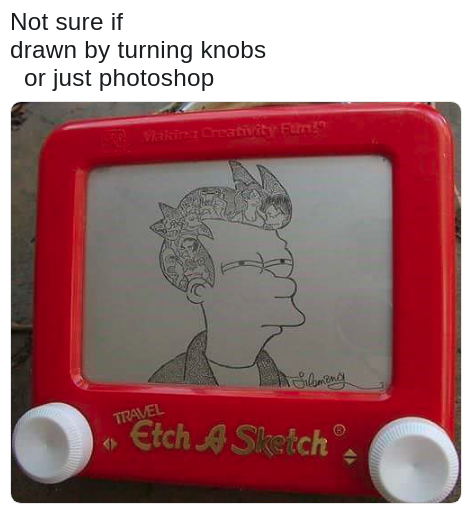 dank meme of meta about an etch a sketch that might be photoshopped