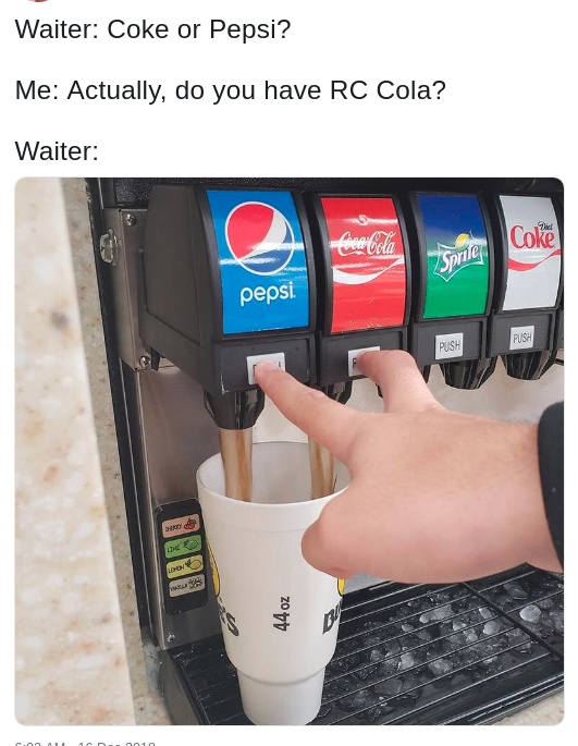coke and pepsi meme template - Waiter Coke or Pepsi? Me Actually, do you have Rc Cola? Waiter Coke Spale pepsi 44 oz