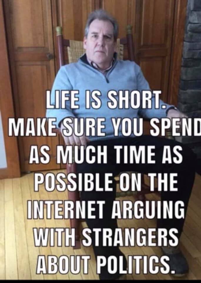 meme about making the most out of life by arguing on the internet
