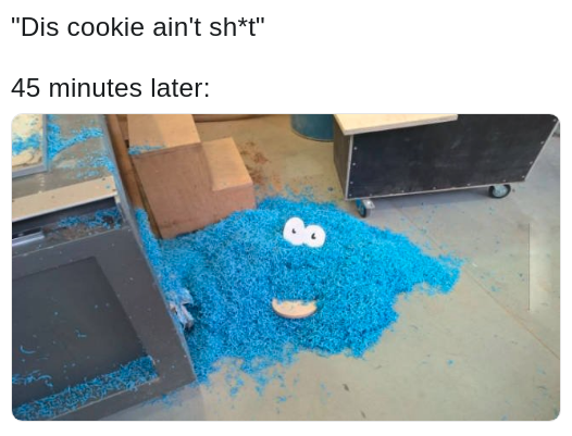 meme about when the drugs kick in with a pic of a pile of blue stuff with googly eyes made to look like the Cookie Monster