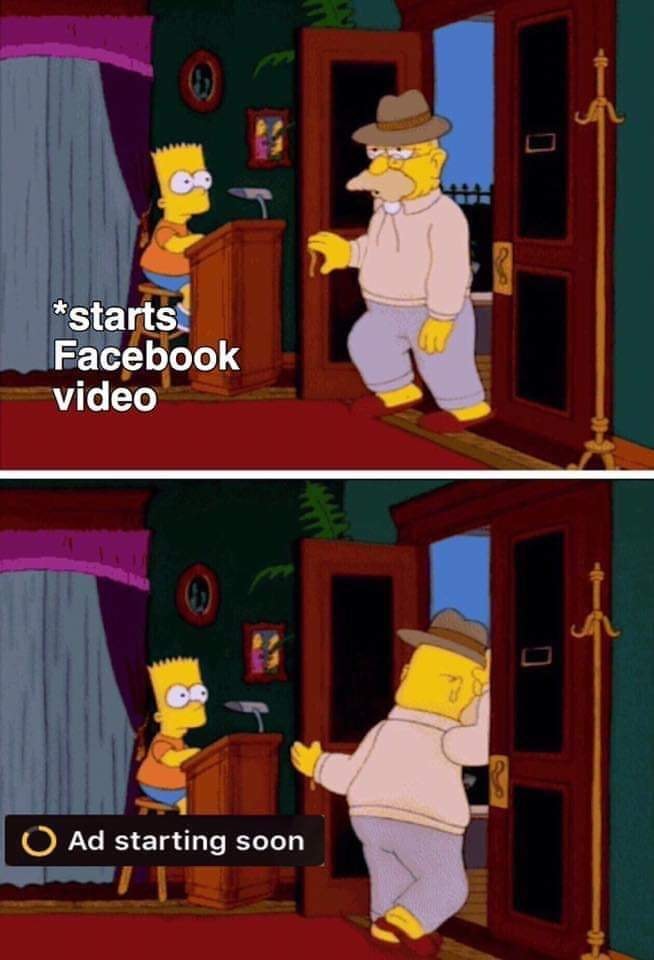 Grandpa Simpson entering then exiting a room the way you open then close a Facebook video once an ad starts