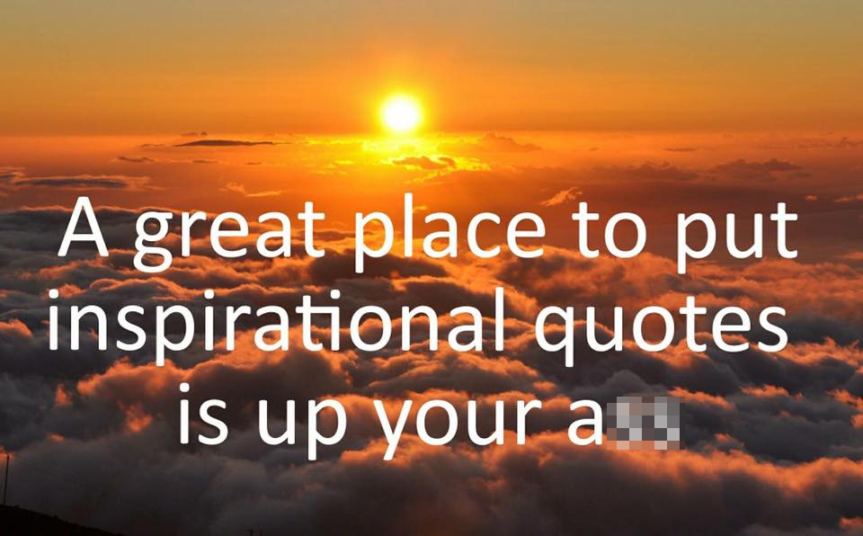 meme making fun of inspirational quotes with pic of a sunset over clouds
