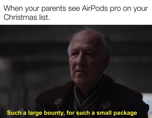 Photo caption - When your parents see AirPods pro on your Christmas list. Such a large bounty, for such a small package