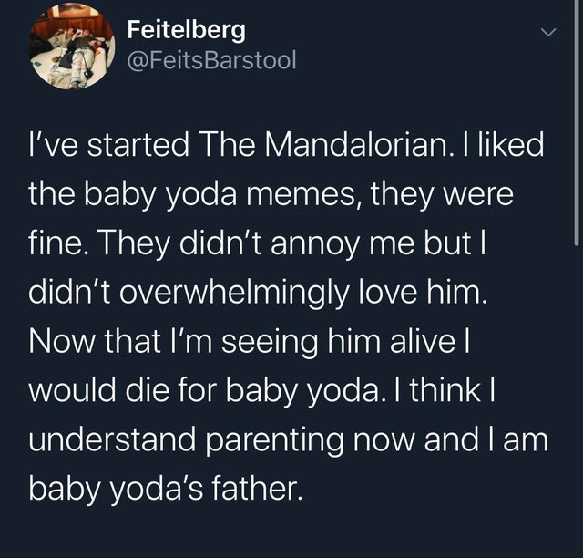 atmosphere - Feitelberg Barstool I've started The Mandalorian. I d the baby yoda memes, they were fine. They didn't annoy me but I didn't overwhelmingly love him. Now that I'm seeing him alive | would die for baby yoda. I think | understand parenting now 