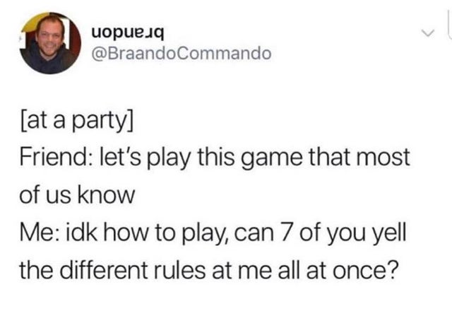 document - uopueja at a party Friend let's play this game that most of us know Me idk how to play, can 7 of you yell the different rules at me all at once?