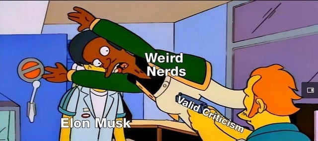 elon musk simpsons meme - Weird Nerds Valid Criticism Elon Musk