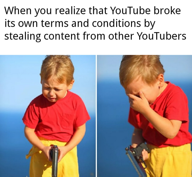 area 51 meme kid - When you realize that YouTube broke its own terms and conditions by stealing content from other YouTubers