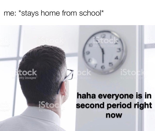 neck - me stays home from school D et inte tock Dock iStock etty Images iStock haha everyone is in second period right now D G