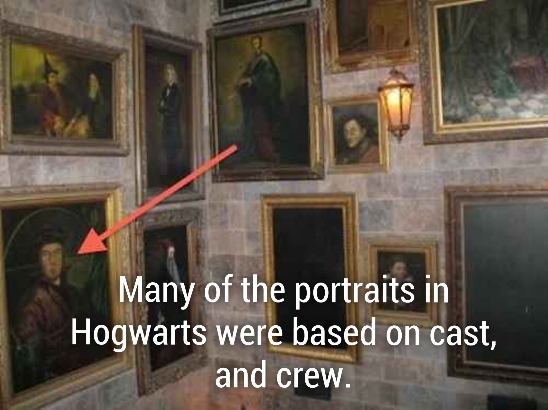 Many of the portraits in Hogwarts were based on cast, and crew.