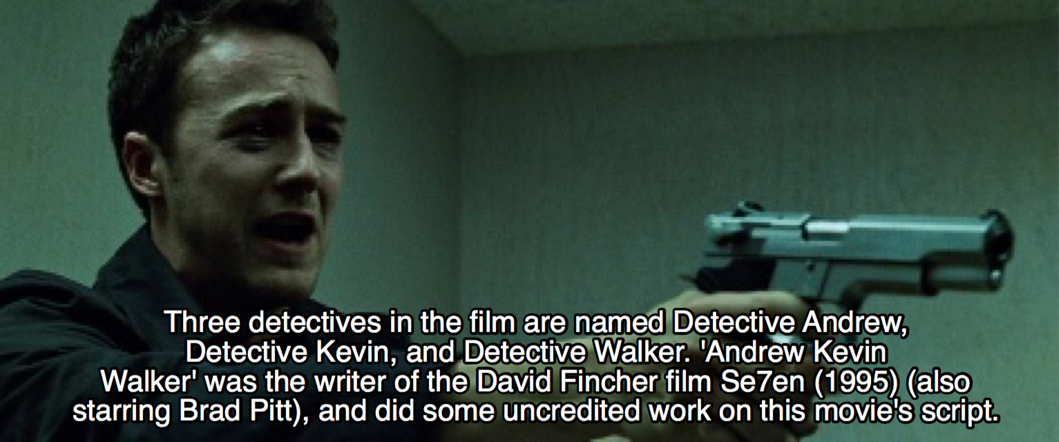 fight club gifs - Three detectives in the film are named Detective Andrew Detective Kevin, and Detective Walker. 'Andrew Kevin Walker' was the writer of the David Fincher film Se7en 1995 also starring Brad Pitt, and did some uncredited work on this movie'