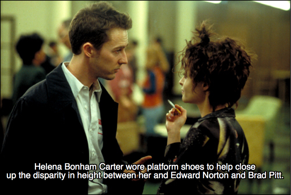 fight club funny scenes - Helena Bonham Carter wore platform shoes to help close up the disparity in height between her and Edward Norton and Brad Pitt.