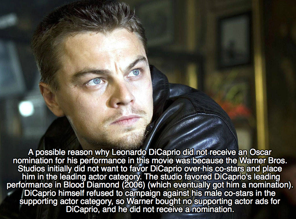 movie facts - departed meme - A possible reason why Leonardo DiCaprio did not receive an Oscar nomination for his performance in this movie was because the Warner Bros. Studios initially did not want to favor DiCaprio over his costars and place him in the