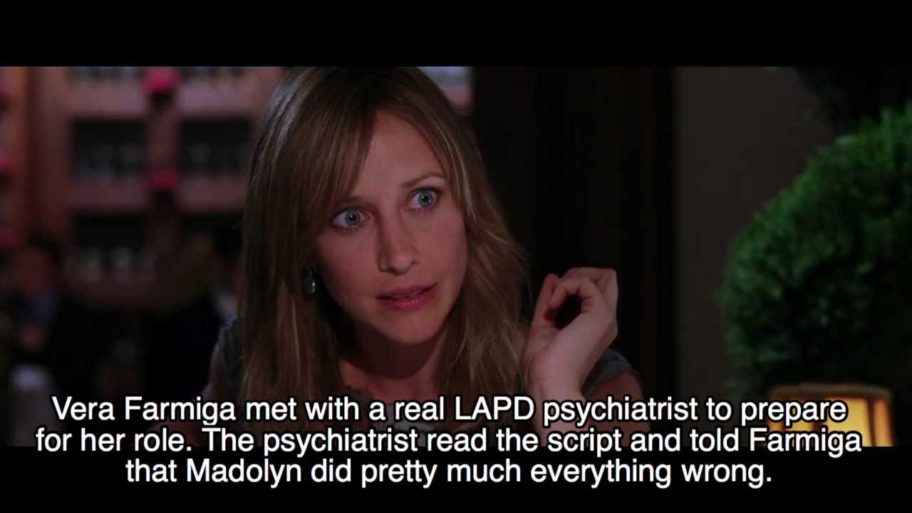 movie facts - departed psychiatrist - Vera Farmiga met with a real Lapd psychiatrist to prepare for her role. The psychiatrist read the script and told Farmiga that Madolyn did pretty much everything wrong.