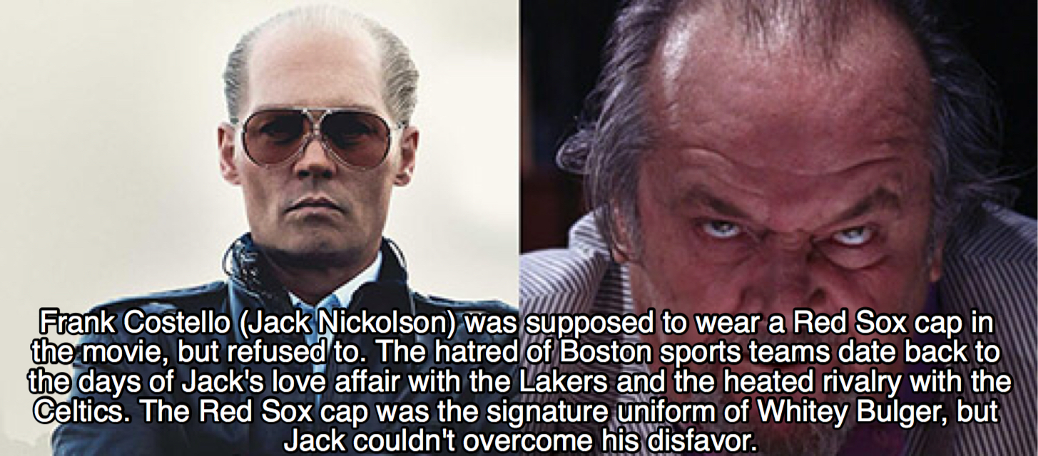 movie facts - photo caption - Frank Costello Jack Nickolson was supposed to wear a Red Sox cap in the movie, but refused to. The hatred of Boston sports teams date back to the days of Jack's love affair with the Lakers and the heated rivalry with the Celt