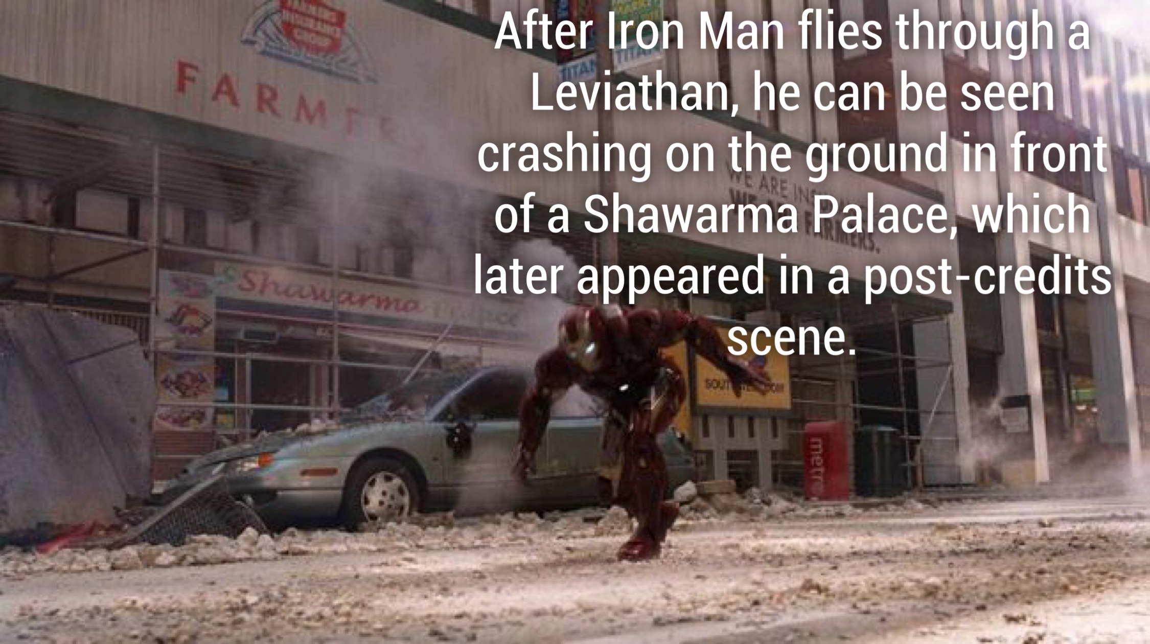 avengers 2 shawarma - Farm After Iron Man flies through a Leviathan, he can be seen crashing on the ground in front of a Shawarma Palace, which later appeared in a postcredits scene. Slo