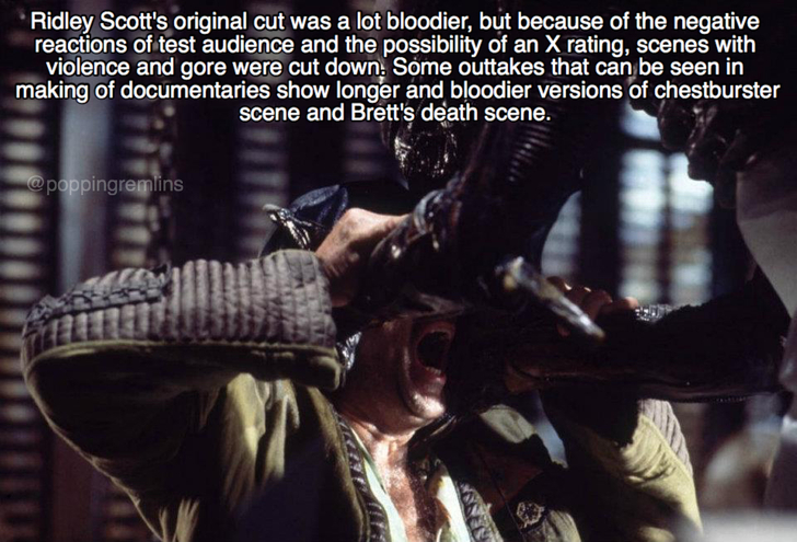 Alien - Ridley Scott's original cut was a lot bloodier, but because of the negative reactions of test audience and the possibility of an X rating, scenes with violence and gore were cut down. Some outtakes that can be seen in making of documentaries show 